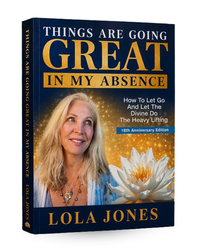 Things Are Going Great in My Absence, 18th Anniversary Edition, by Lola Jones